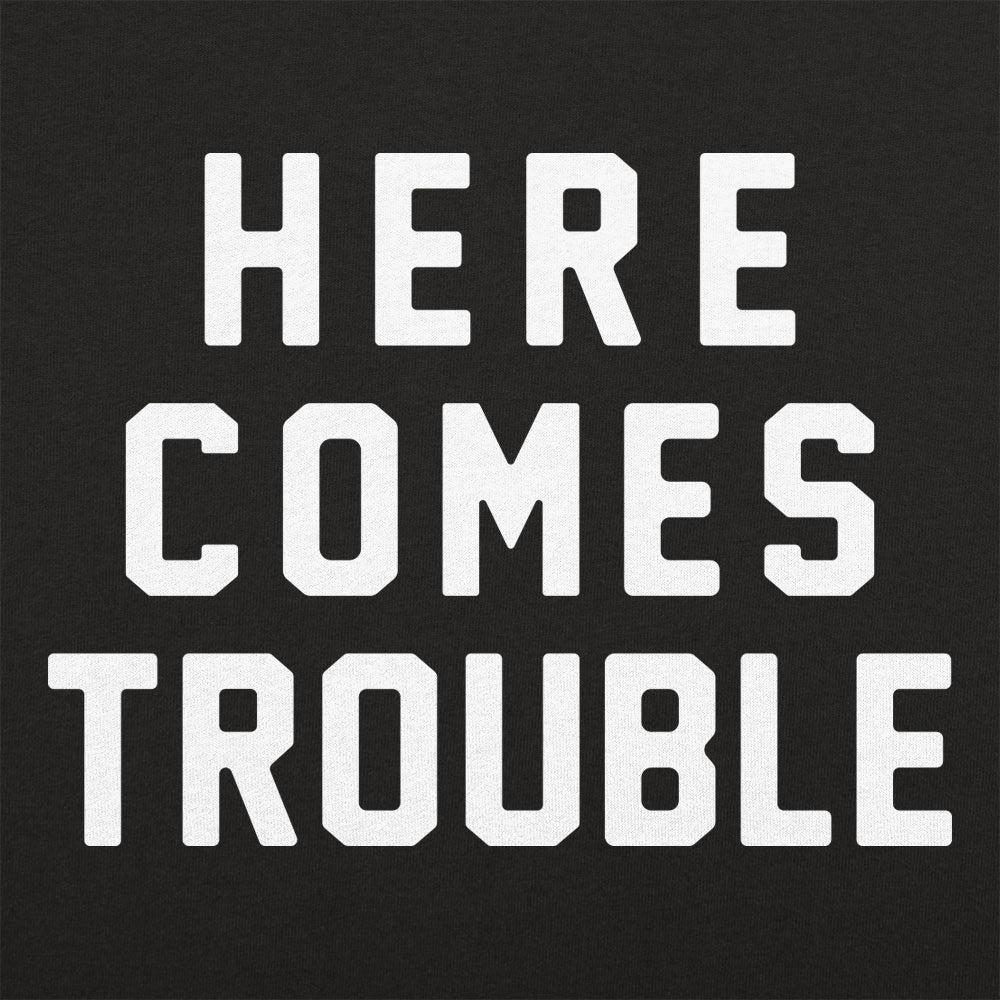 Here Comes Trouble - 6DollarShirts