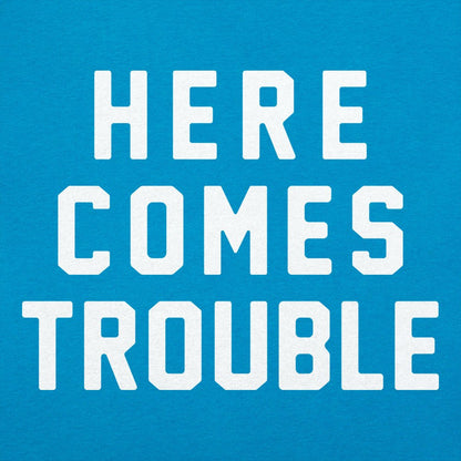 Here Comes Trouble - 6DollarShirts