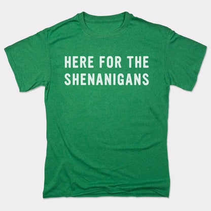 Here For Shenanigans - 6DollarShirts