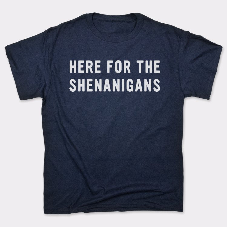 Here For Shenanigans - 6DollarShirts