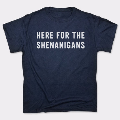 Here For Shenanigans - 6DollarShirts
