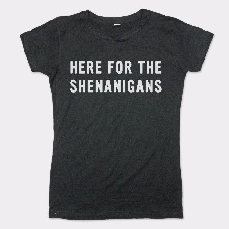 Here For Shenanigans - 6DollarShirts