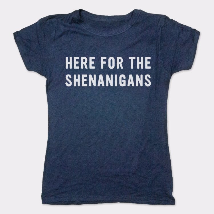 Here For Shenanigans - 6DollarShirts