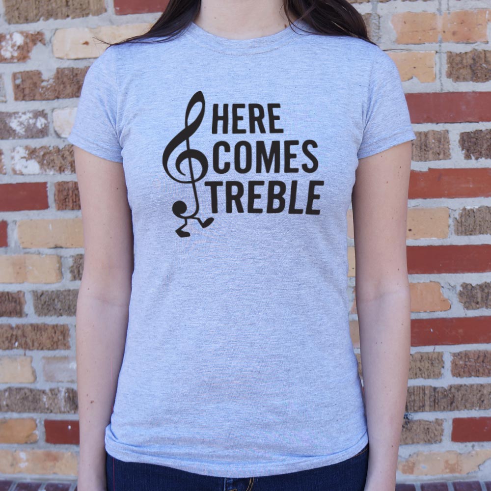 Here Comes Treble - 6DollarShirts