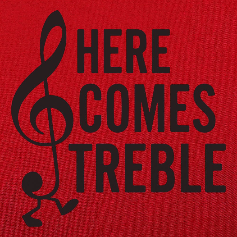 Here Comes Treble - 6DollarShirts