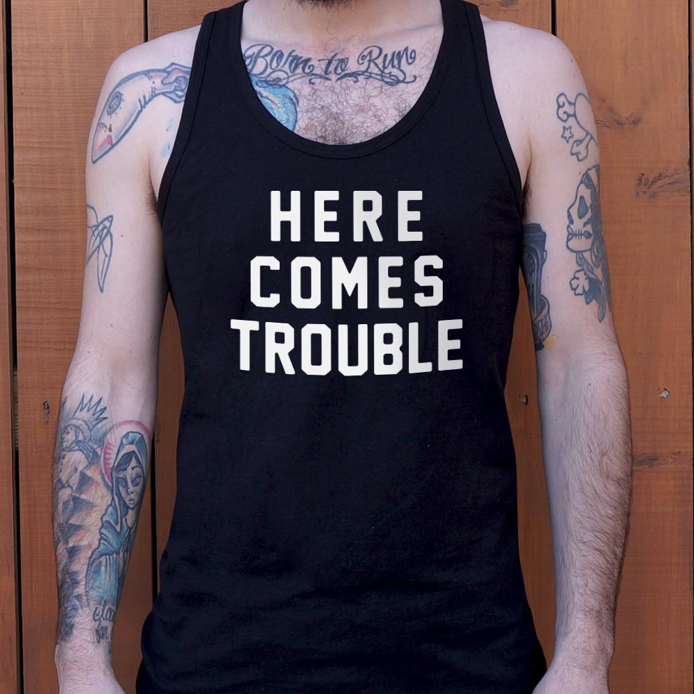 Here Comes Trouble - 6DollarShirts