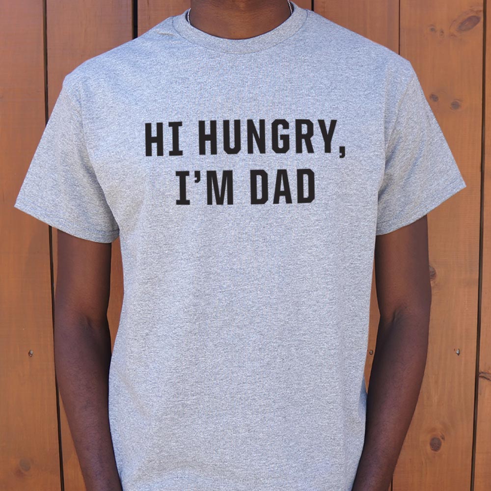Hi Hungry I'm Dad - 6DollarShirts