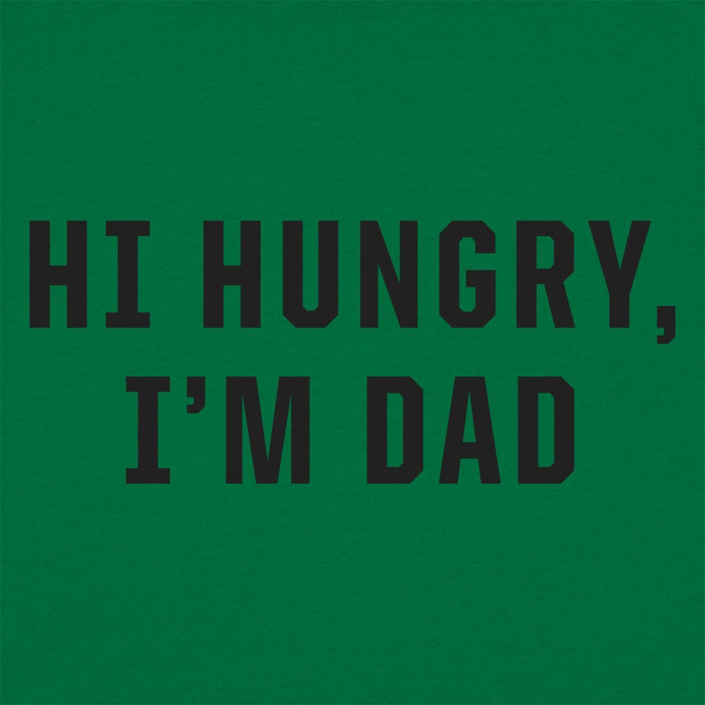 Hi Hungry I'm Dad - 6DollarShirts