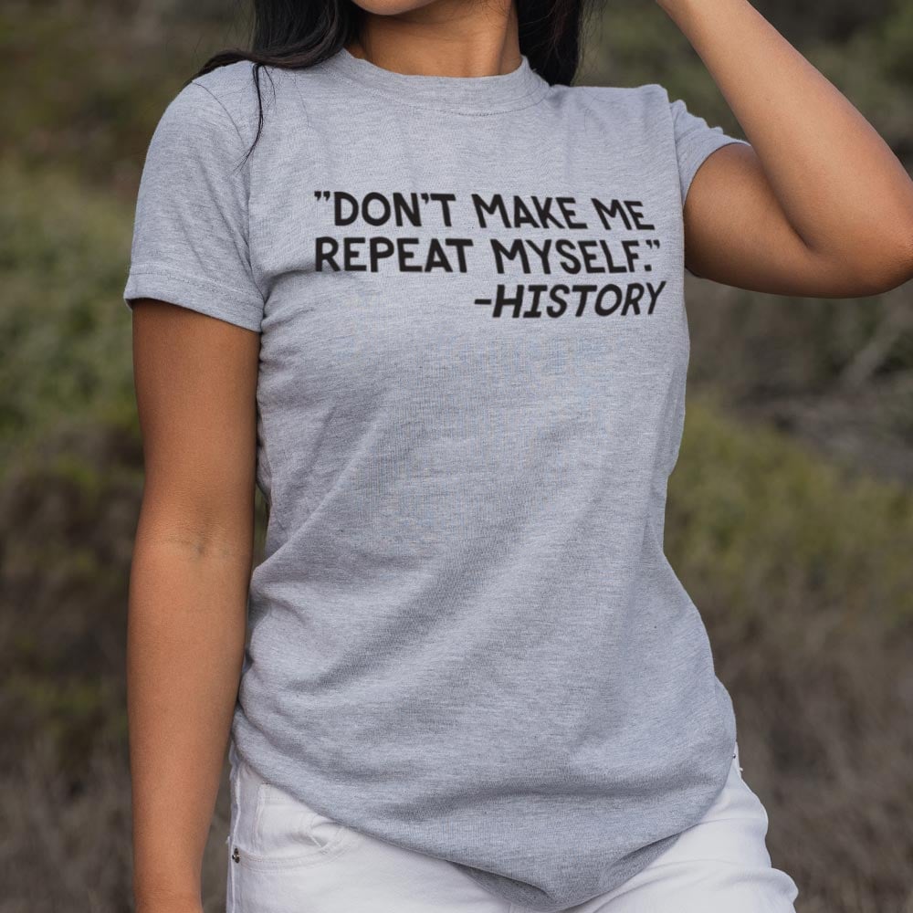 History Repeats - 6DollarShirts