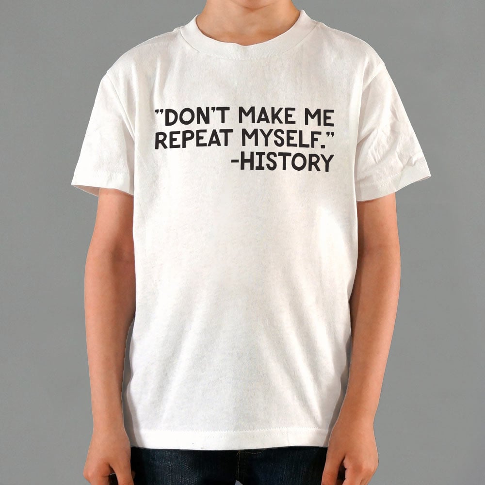 History Repeats - 6DollarShirts