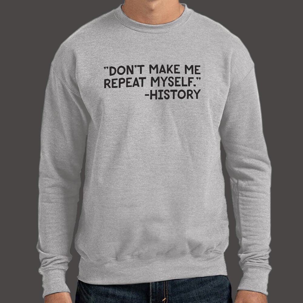 History Repeats - 6DollarShirts