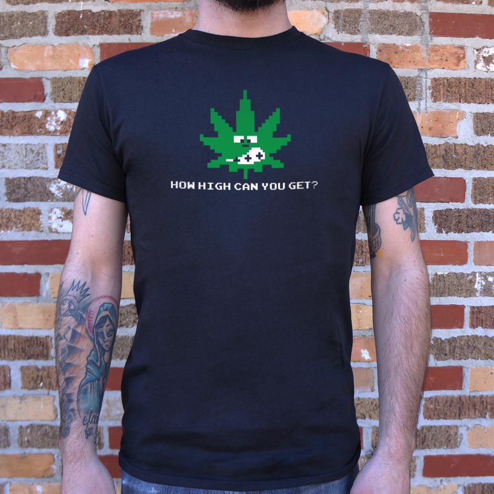How High Can You Get? - 6DollarShirts
