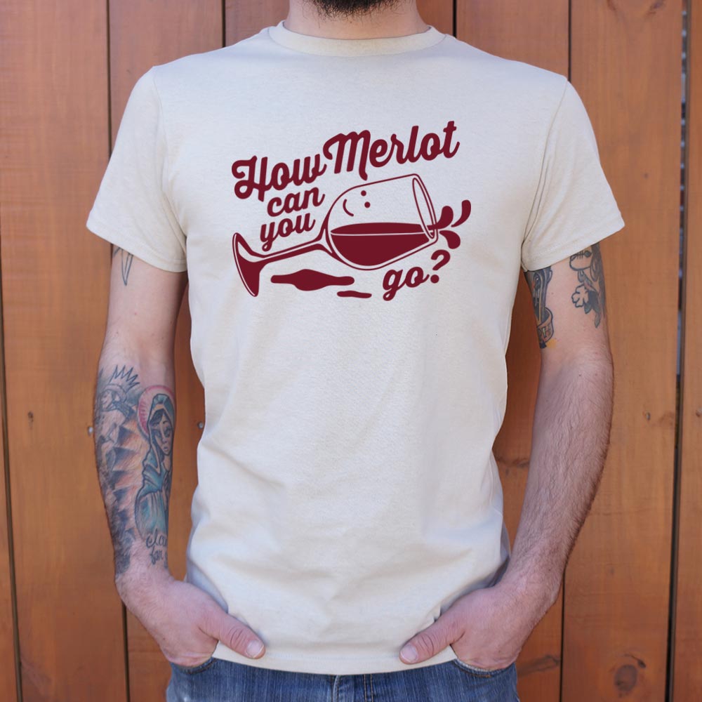 How Merlot Can You Go? - 6DollarShirts