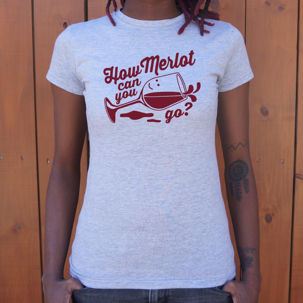 How Merlot Can You Go? - 6DollarShirts