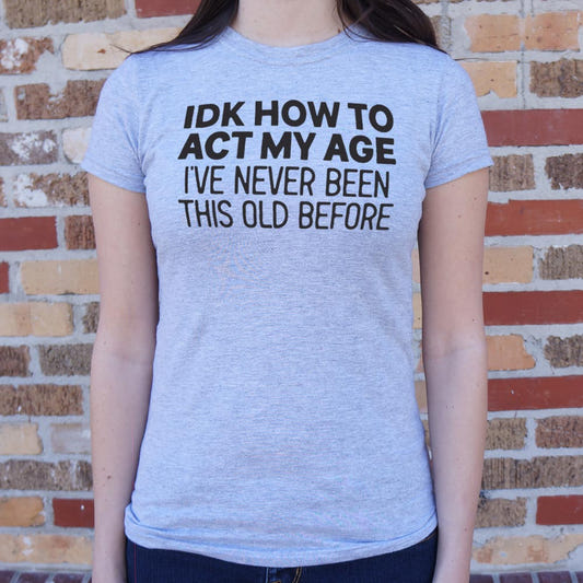 How to Act My Age - 6DollarShirts