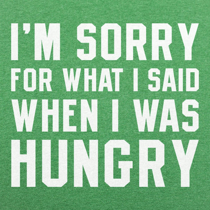 I'm Sorry For What I Said When I Was Hungry
