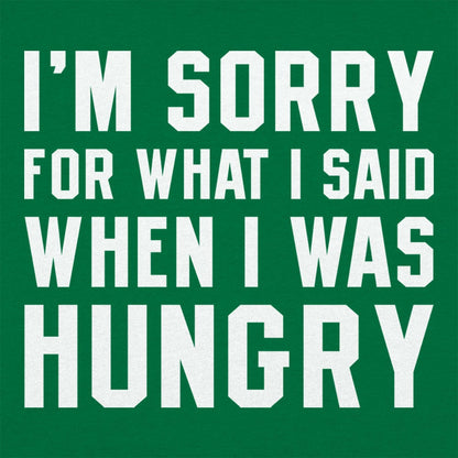 I'm Sorry For What I Said When I Was Hungry