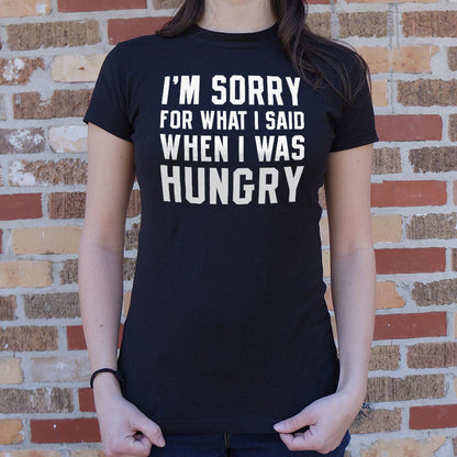 I'm Sorry For What I Said When I Was Hungry