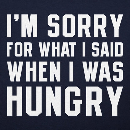 I'm Sorry For What I Said When I Was Hungry