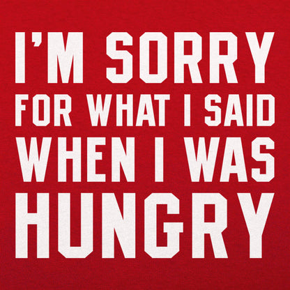 I'm Sorry For What I Said When I Was Hungry