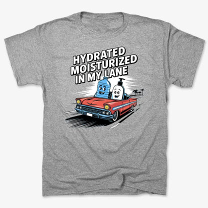 Hydrated Moisturized In My Lane Tee