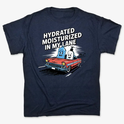 Hydrated Moisturized In My Lane Tee