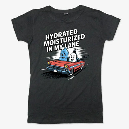 Hydrated Moisturized In My Lane Tee