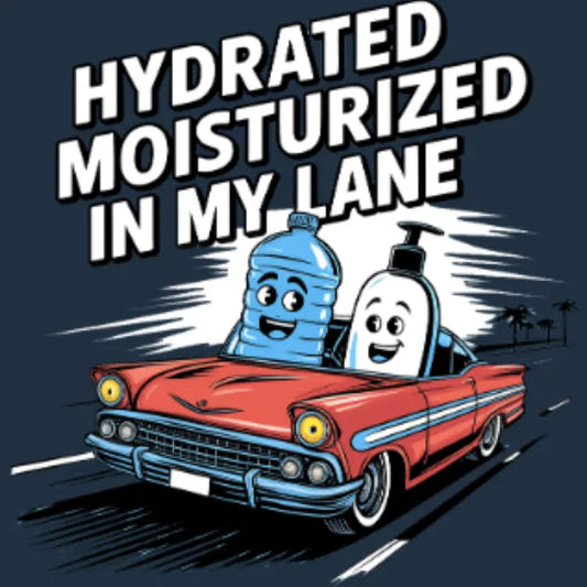 Hydrated Moisturized In My Lane Tee graphic tee design