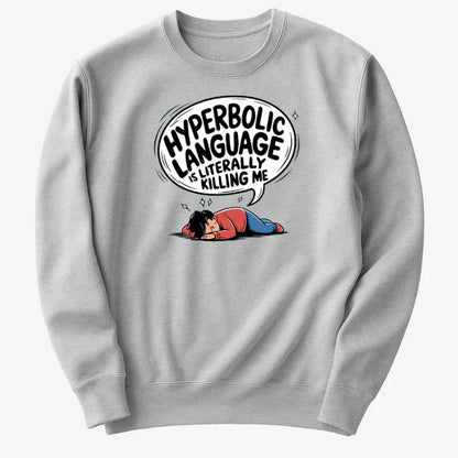 Hyperbolic Language Is Literally Killing Me