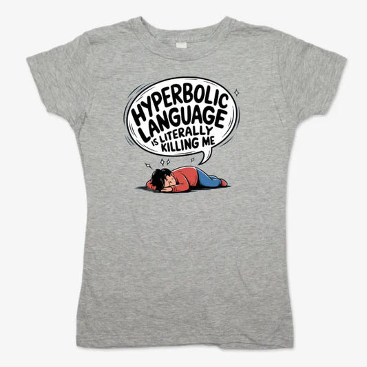 Hyperbolic Language Is Literally Killing Me graphic Women's T-Shirt in Gray Granite