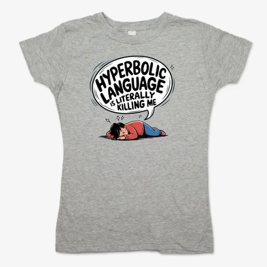Hyperbolic Language Is Literally Killing Me