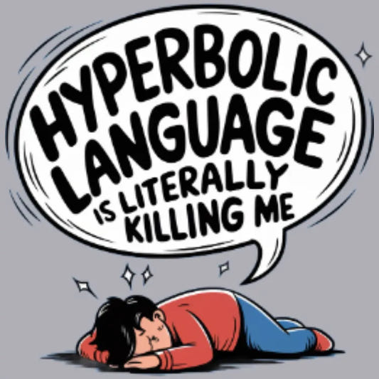 Hyperbolic Language Is Literally Killing Me graphic tee design