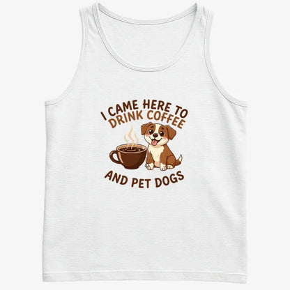 I Came Here to Drink Coffee and Pet Dogs-Men's Tank Top-White