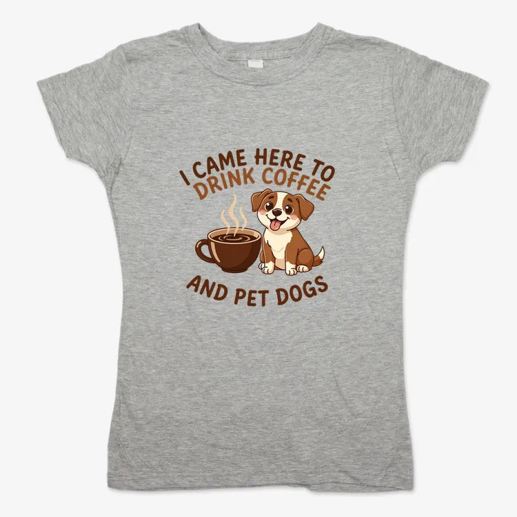 I Came Here to Drink Coffee and Pet Dogs-Women's T-Shirt-Gray Granite