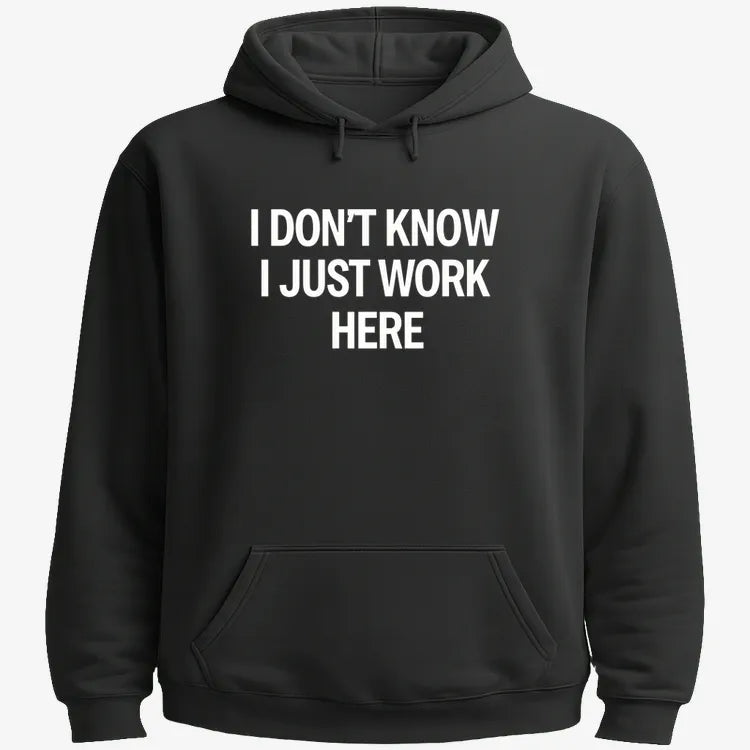 I Don't Know, I Just Work Here-Hoodie-Black