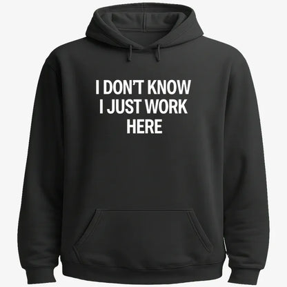 I Don't Know, I Just Work Here-Hoodie-Black