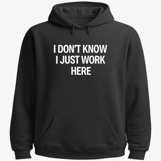 I Don't Know, I Just Work Here-Hoodie-Black