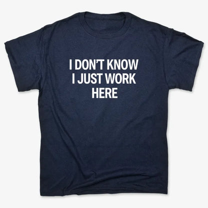 I Don't Know, I Just Work Here-Men's T-Shirt-Navy Blue