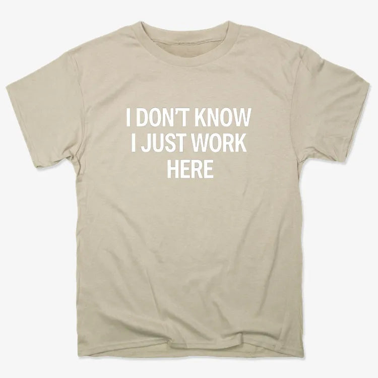 I Don't Know, I Just Work Here-Men's T-Shirt-Sand