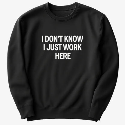 I Don't Know, I Just Work Here-Sweater-Black