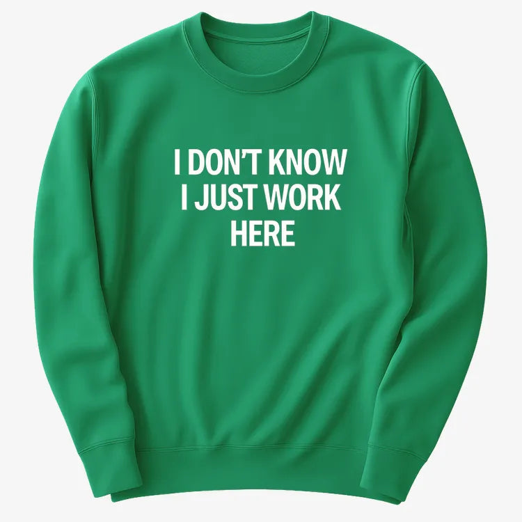 I Don't Know, I Just Work Here-Sweater-Green