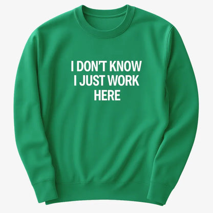 I Don't Know, I Just Work Here-Sweater-Green