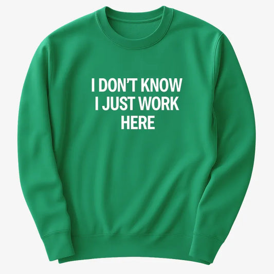 I Don't Know, I Just Work Here-Sweater-Green