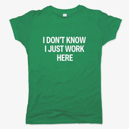 I Don't Know, I Just Work Here-Women's T-Shirt-Lucky Green