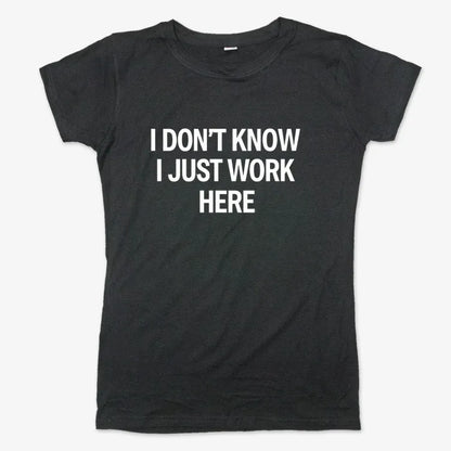 I Don't Know, I Just Work Here-Women's T-Shirt-Midnight