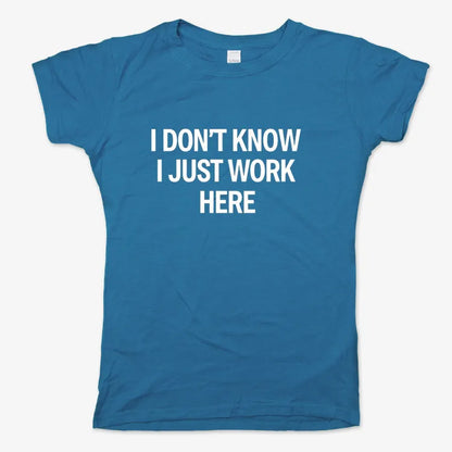 I Don't Know, I Just Work Here-Women's T-Shirt-Sky Blue