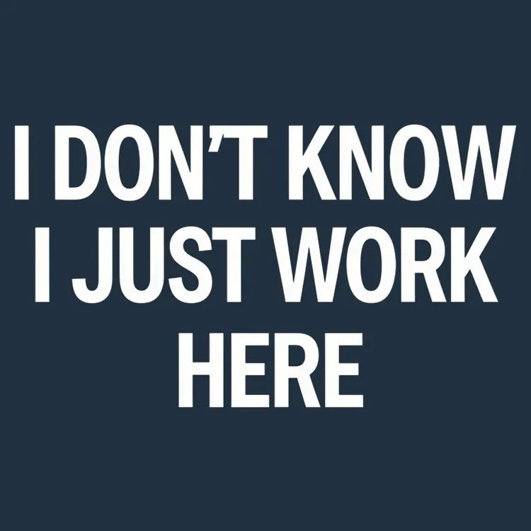 I Don't Know, I Just Work Here-Default-Thumbnail