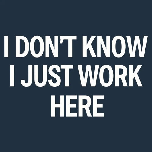I Don't Know, I Just Work Here-Default-Thumbnail