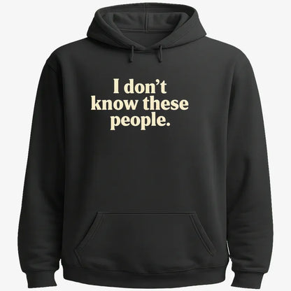 I Don't Know These People-Hoodie-Black