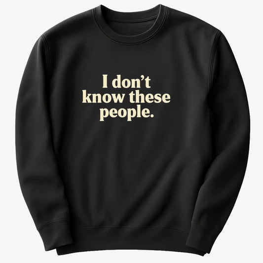 I Don't Know These People-Sweater-Black